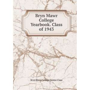  Bryn Mawr College Yearbook. Class of 1943 Bryn Mawr 
