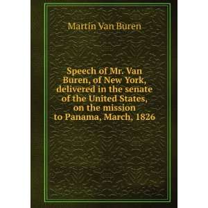  Speech of Mr. Van Buren, of New York, delivered in the 
