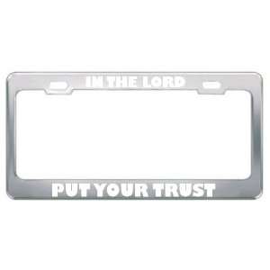 In Lord Put Your Trust Religious God Jesus License Plate Frame Metal 