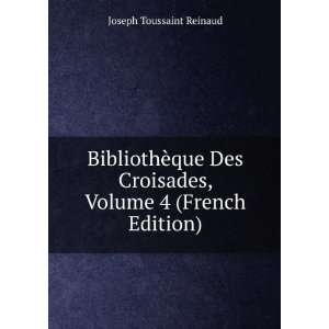   Croisades, Volume 4 (French Edition) Joseph Toussaint Reinaud Books