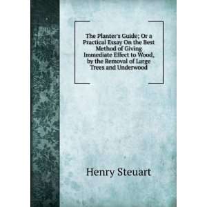  The Planters Guide; Or a Practical Essay On the Best 
