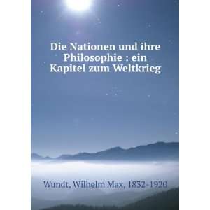   Kapitel zum Weltkrieg Wilhelm Max, 1832 1920 Wundt  Books