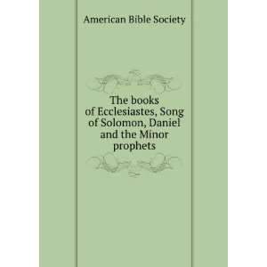   Solomon, Daniel and the Minor prophets American Bible Society Books