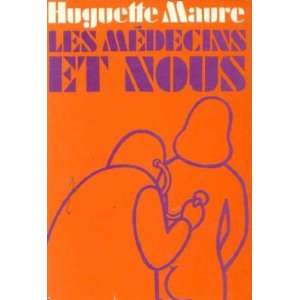  Les Medecins Et Nous Maure Huguette Books