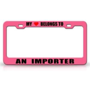 MY HEART BELONGS TO AN IMPORTER Occupation Metal Auto License Plate 