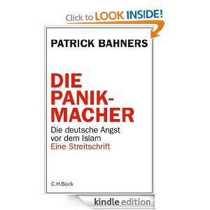 Die Panikmacher Die deutsche Angst vor dem Islam (German Edition 