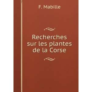  Recherches sur les plantes de la Corse F. Mabille Books