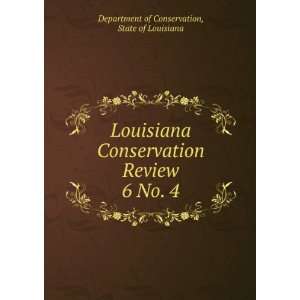  Louisiana Conservation Review. 6 No. 4 State of Louisiana 