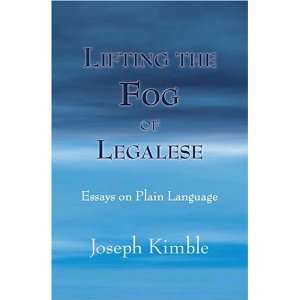  Lifting the Fog of Legalese Essays on Plain Language 