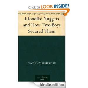 Klondike Nuggets and How Two Boys Secured Them Edward Sylvester Ellis 