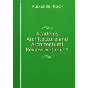  Academy Architecture and Architectural Review, Volume 1 