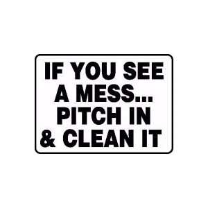 IF YOU SEE A MESS? PITCH IN & CLEAN IT Sign   10 x 14 .040 Aluminum 