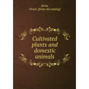   plants and domestic animals Victor. [from old catalog] Helm Books