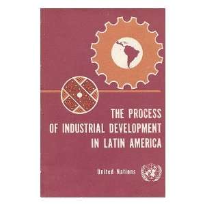 The process of industrial development in Latin America United Nations 