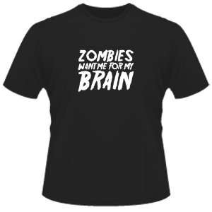 FUNNY T SHIRT  Zombies Want Me For My Brain Toys & Games