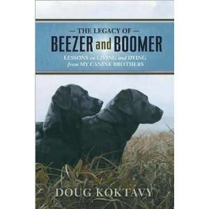   Legacy of Beezer and Boomer Lessons on Living and Dying from My