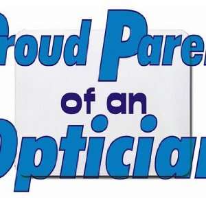  Proud Parent of an Optician Mousepad