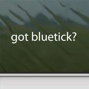  Got Bluetick? White Sticker Coon Hunting Hound Laptop 