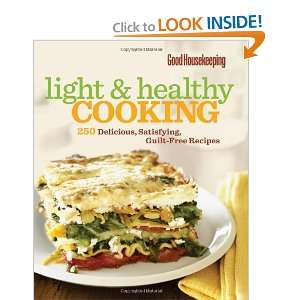 Light & Healthy Cooking 250 Delicious, Satisfying, Guilt Free Recipes 