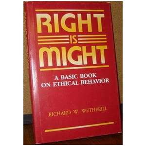  Right is Might A Basic Book of Ethical Behavior Books