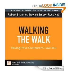 Walking the Walk Having Your Customers Love You Stewart Emery 