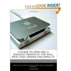 Apple Inc.s Greatest Products: The Mac, iPod, iPad, iPhone and Apple 
