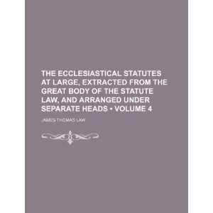   Law, and Arranged Under Separate Heads (Volume 4) (9781235651052