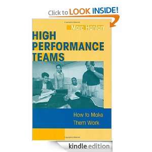 High Performance Teams How to Make Them Work Marc Hanlan  