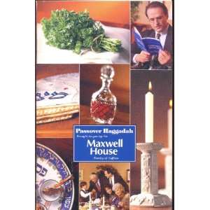  PASSOVER HAGGADAH: Brought to You by the Maxwell House 