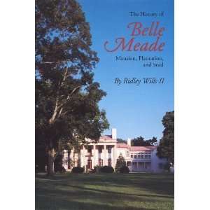  The History of Belle Meade Mansion, Plantation, & Stud 