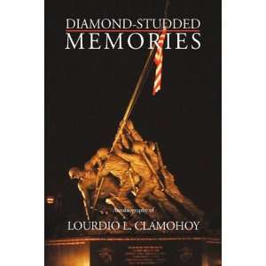   DIAMOND STUDDED MEMORIES (9781425748333) Lourdio L. Clamohoy Books