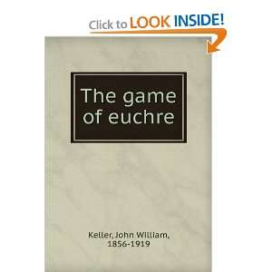  The game of euchre John William Keller Books