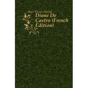  Diane De Castro (French Edition) Huet Pierre Daniel 