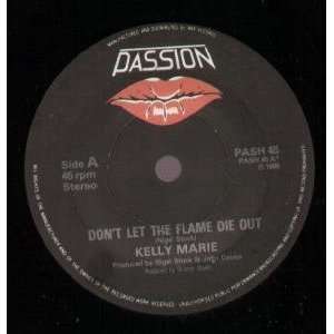   FLAME DIE OUT 7 INCH (7 VINYL 45) UK PASSION 1985 KELLY MARIE Music