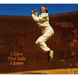  I Live the Life I Love Othella Dallas Music