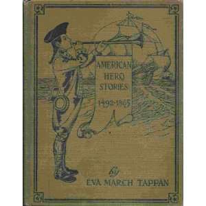   American Hero Stories, 1492 1865 Eva March Tappan, B&w Illus Books