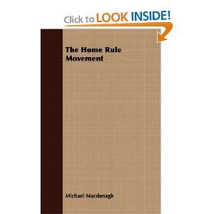  The Home Rule Movement (9781409728184) Michael Macdonagh Books