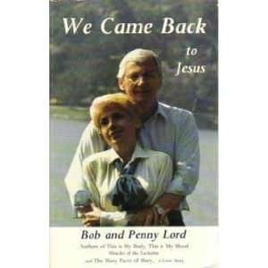   We Came Back to Jesus (9789998969551) Bob and Lord, Penny Lord Books