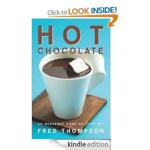 Hot Chocolate: 50 Heavenly Cups of Comfort (50 Series): Fred Thompson 