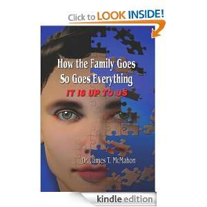 How the Family Goes, So Goes Everything, It Is Up To Us Dr, James T 