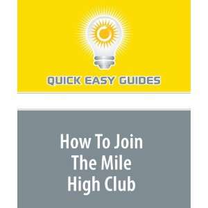  How To Join The Mile High Club: Want to Know How to Make 