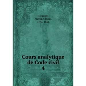  Cours analytique de Code civil. 4 Antoine Marie, 1783 
