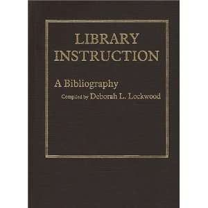  Library Instruction: A Bibliography (9780313207204 