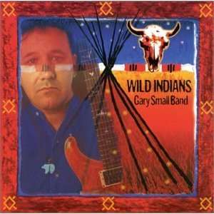  Wild Indians: The Gary Small Band: Music