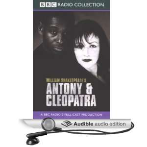 BBC Radio Shakespeare Antony & Cleopatra (Dramatized) [Unabridged 