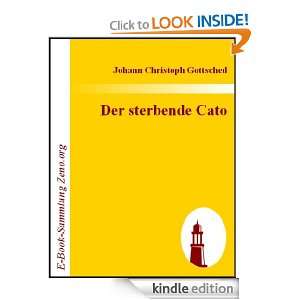 Der sterbende Cato  Ein Trauerspiel (German Edition) Johann 