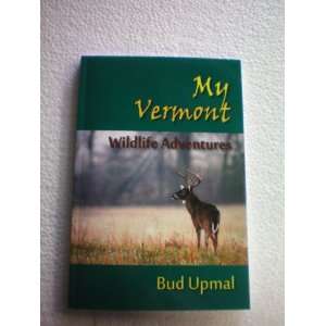  My Vermont Wildlife Adventures Bud Upmal Books