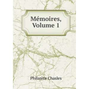  MÃ©moires, Volume 1 PhilarÃ¨te Chasles Books