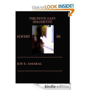 The Dove Eats Spaghetti  Joe E. Amaral  Kindle Store