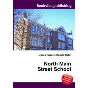  North Main Street School: Ronald Cohn Jesse Russell: Books